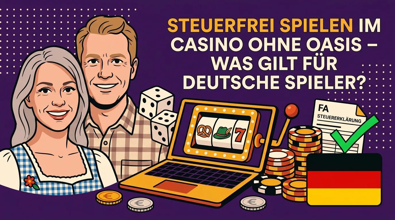 Steuerfrei spielen im Casino ohne OASIS - Was gilt fuer deutsche Spieler?