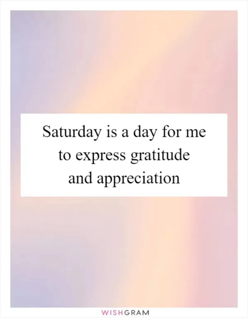 Saturday is appreciation day