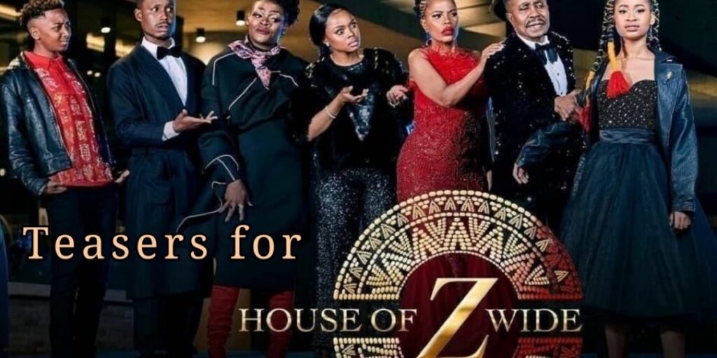Who And What To Expect On House Of Zwide