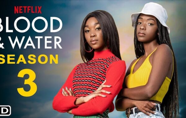 Netflix Drop The Official Blood & Water Season 3 Trailer – And It’s HOT