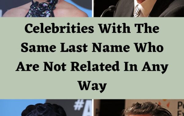 Celebrities with the same surname who aren’t related part2