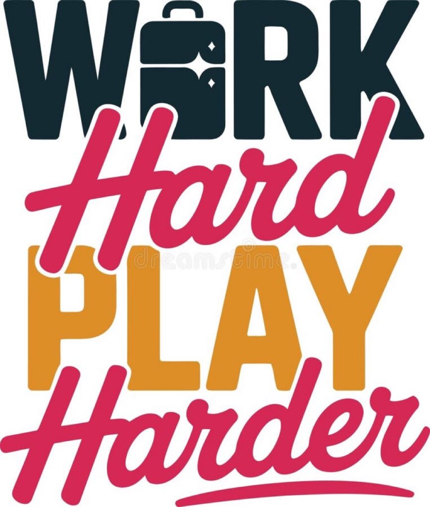 Work hard, play hard, live healthy