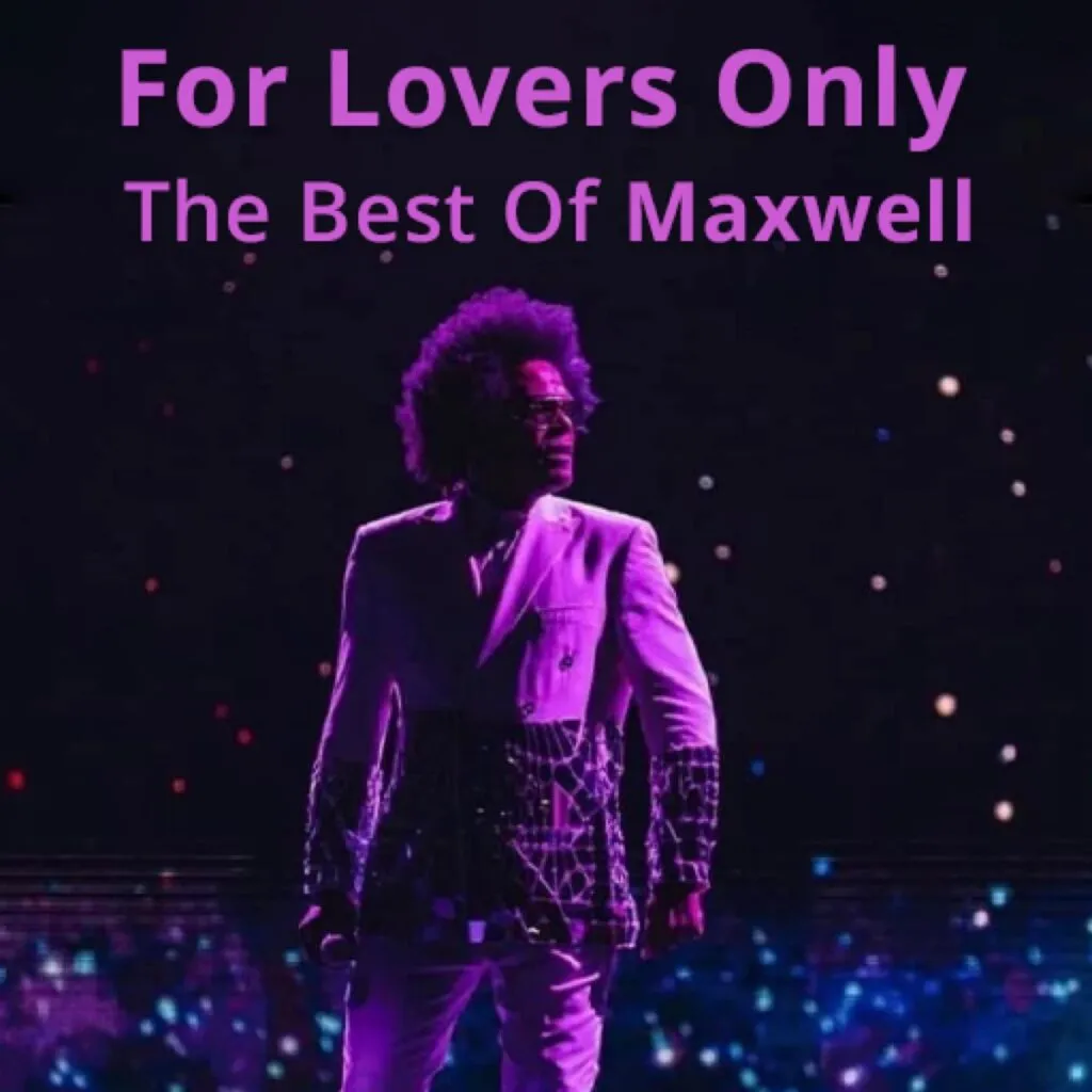 Maxwell: For the lovers only