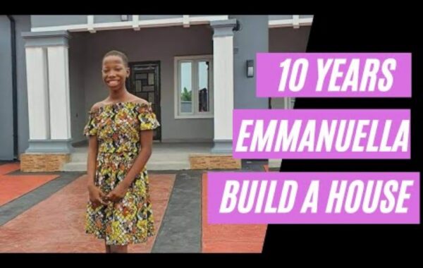 Youtube Sensation Emmanuella Builds A House For Her Family