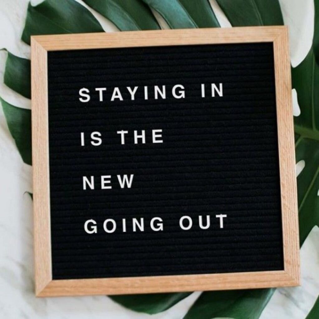 When Staying In Is The New Going Out