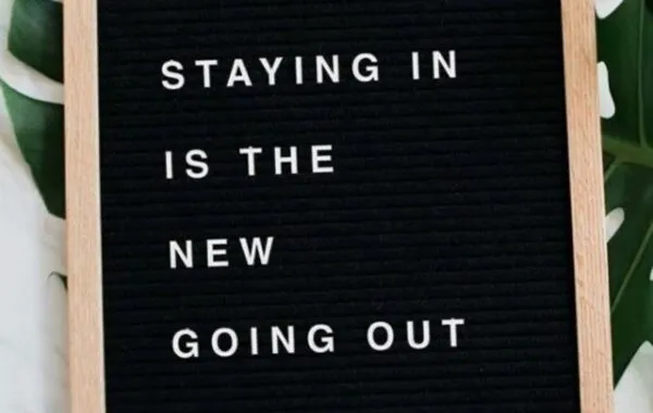 When Staying In Is The New Going Out